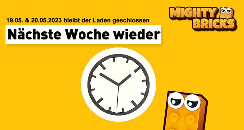 MightyBricks News: 19/20 Mai geschlossen MightyBricks News: 19/20 Mai geschlossen