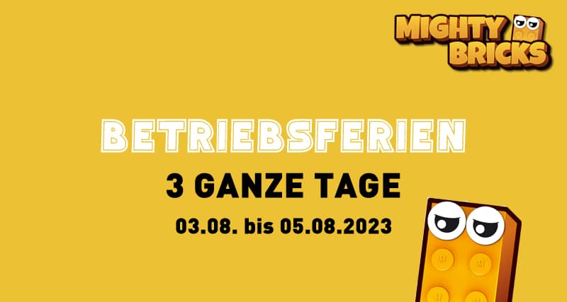 MightyBricks News Betriebsferien August 2023 MightyBricks News Betriebsferien August 2023