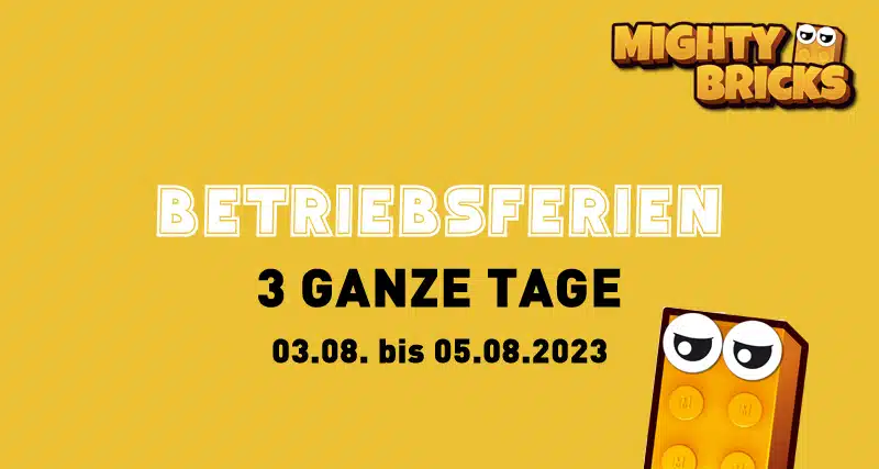 MightyBricks News Betriebsferien August 2023