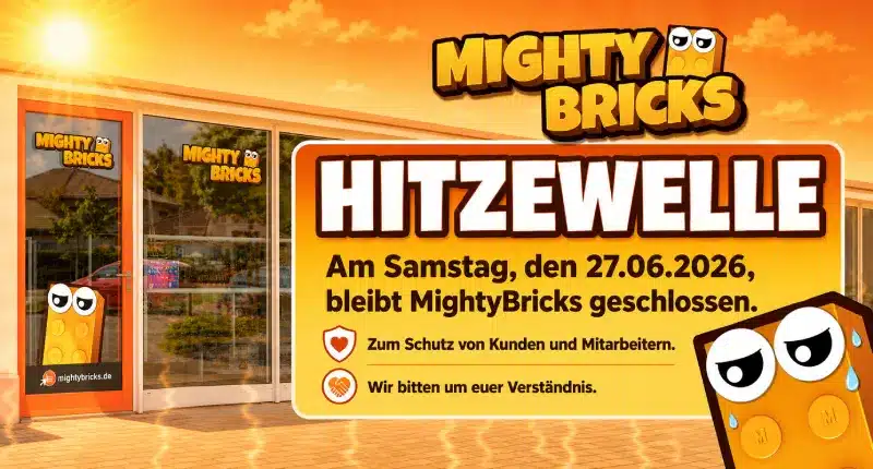 MightyBricks bleibt am Samstag, den 27.06.2026, wegen der Hitzewelle geschlossen